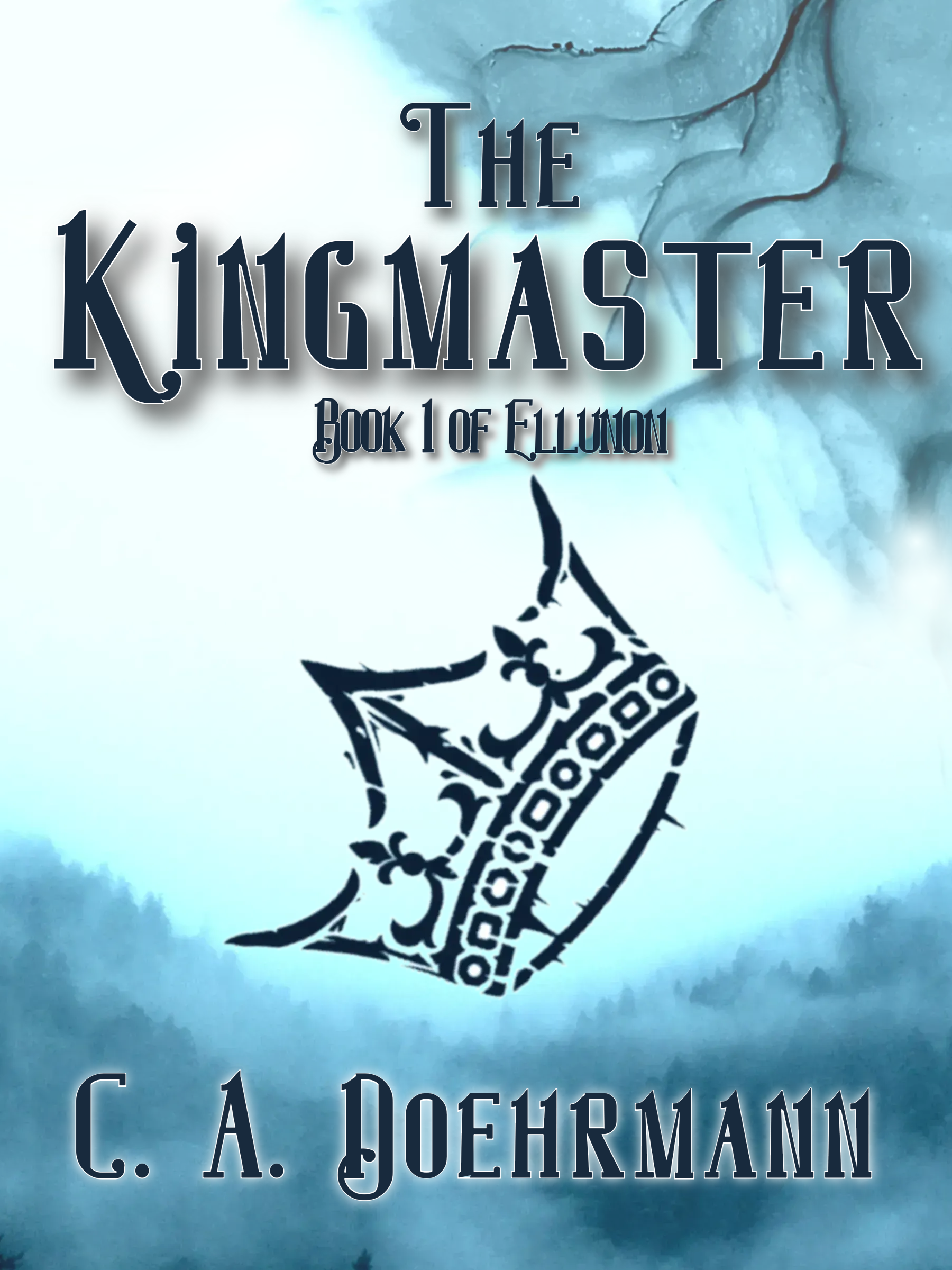 The cover for a fantasy sword and sorcery book called "The Kingmaster" by C. A. Doehrmann. It features a falling crown on a blue background of a forest and mist.